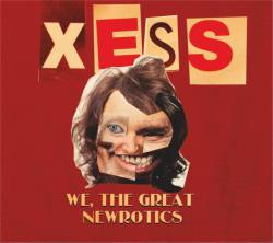 Xess : We, the Great Newrotics